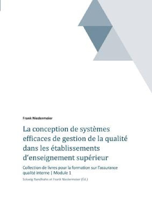La conception de systèmes efficaces de gestion de la qualité dans les établissements d'enseignement supérieur et de la recherche by Solveig Randhahn, Frank Niedermeier, Frank Niedermeier