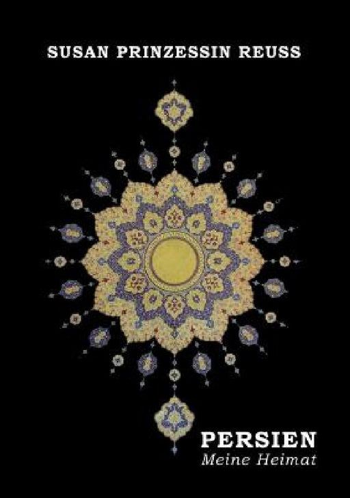 Persien - Meine Heimat by Susan Prinzessin Reuss