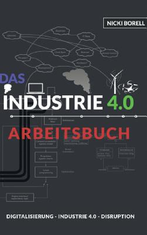 Das Industrie 4.0 Arbeitsbuch by Nicki Borell