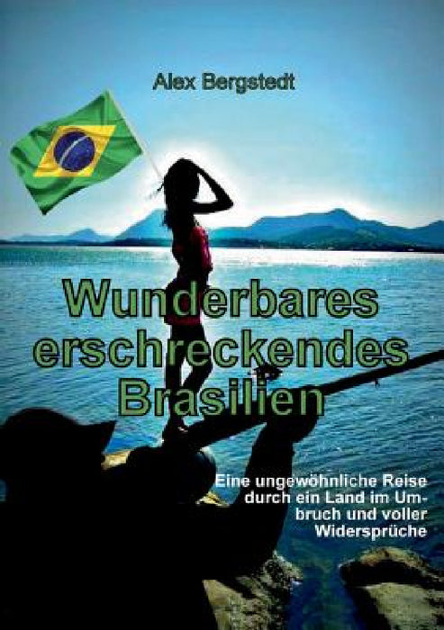 Wunderbares erschreckendes Brasilien by Alex Bergstedt