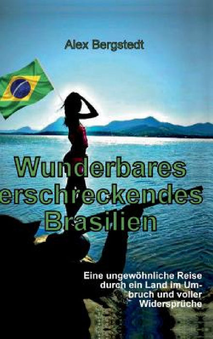 Wunderbares erschreckendes Brasilien by Alex Bergstedt