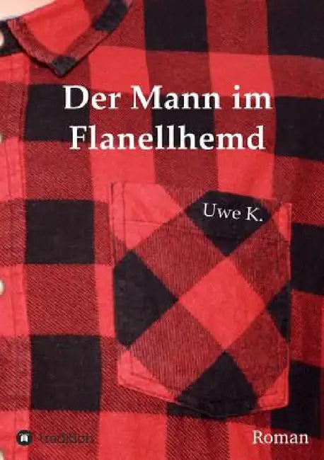 Der Mann im Flanellhemd by Uwe K