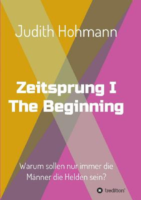 Zeitsprung - The Beginning by Judith Hohmann