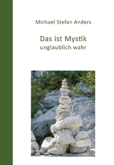 Das ist Mystik, unglaublich wahr! by Michael Stefan Anders