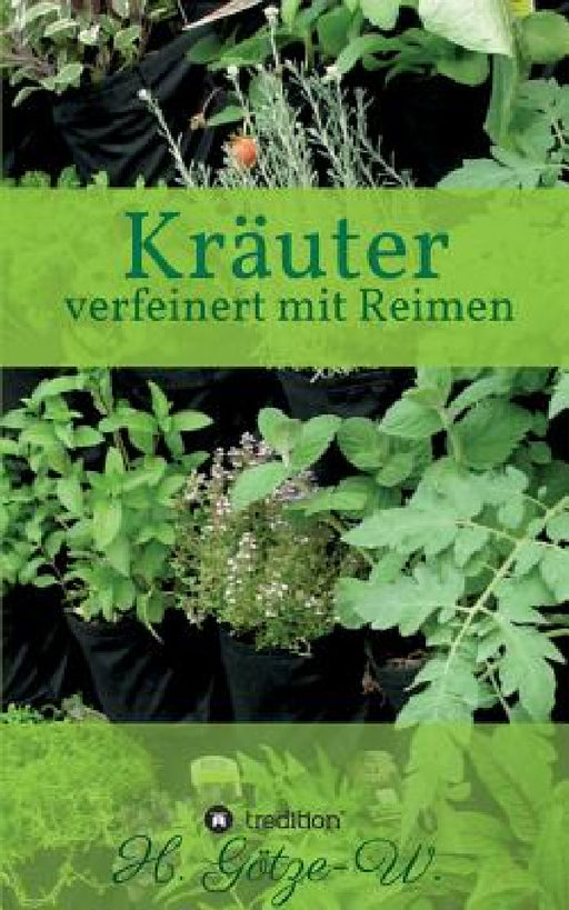 Kräuter - verfeinert mit Reimen by H. Götze-W
