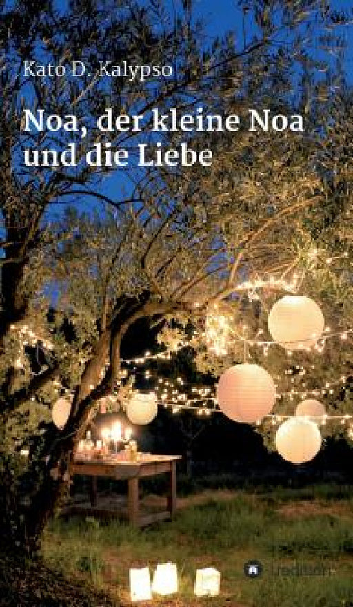 Noa, der kleine Noa und die Liebe by Kato D. Kalypso