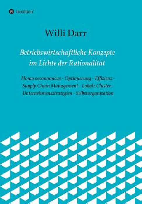 Betriebswirtschaftliche Konzepte im Lichte der Rationalität by Willi Darr
