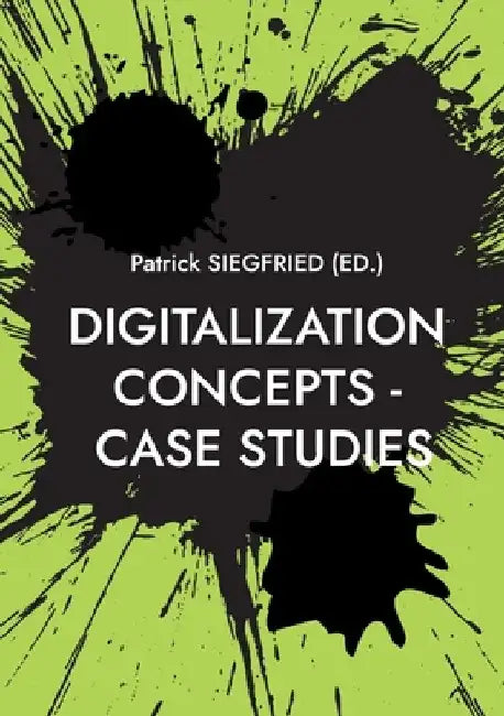 Digitalization Concepts - Case Studies: AI-Artificial Intelligence, ChatGPT, Urban Manufacturing, Space Tourism, Self-Service-Checkouts, Omnichannel, by Patrick Siegfried