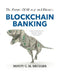 Blockchain Banking: The Future Of Money and Finance by Monty C. M. Metzger