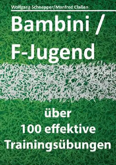 Bambini/F-Jugend: über 100 effektive Trainingsübungen by Claßen, Manfred