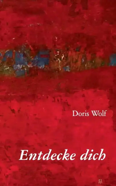 Entdecke dich by Doris Wolf