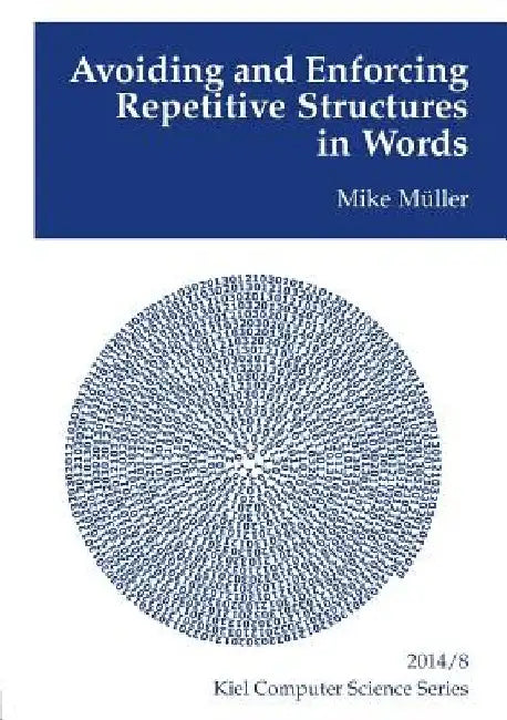 Avoiding and Enforcing Repetitive Structures in Words by Mike Müller