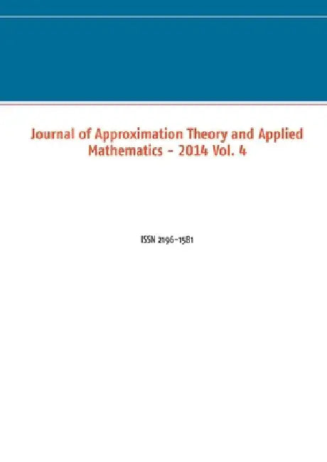 Journal of Approximation Theory and Applied Mathematics - 2014 Vol. 4: ISSN 2196-1581 by Schuchmann, Marco