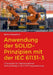 Anwendung der SOLID-Prinzipien mit der IEC 61131-3: 5 Prinzipien für objektorientiertes Softwaredesign in der SPS-Programmierung by Henneken, Stefan