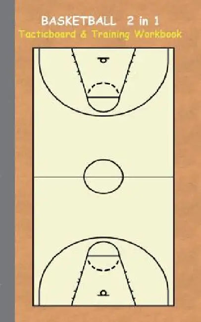 Basketball 2 in 1 Tacticboard and Training Workbook: Tactics/strategies/drills for trainer/coaches, notebook, training, exercise, exercises, drills, p by Theo Von Taane