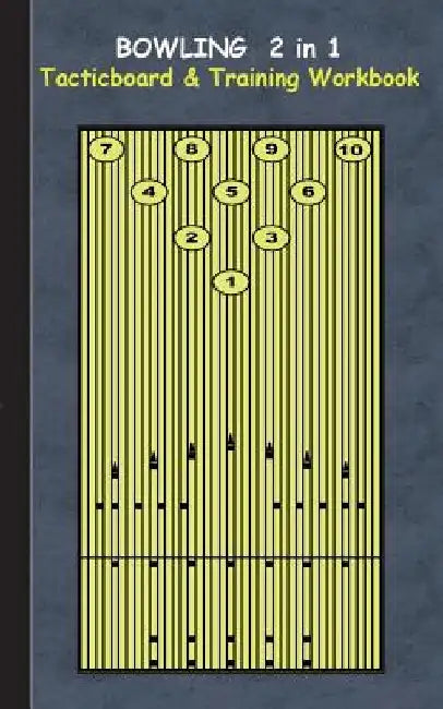 Bowling 2 in 1 Tacticboard and Training Workbook: Tactics/strategies/drills for trainer/coaches, notebook, training, exercise, exercises, drills, prac by Theo Von Taane