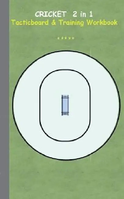 Cricket 2 in 1 Tacticboard and Training Workbook: Tactics/strategies/drills for trainer/coaches, notebook, training, exercise, exercises, drills, prac by Theo Von Taane