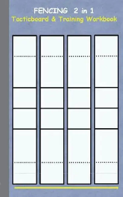 Fencing 2 in 1 Tacticboard and Training Workbook: Tactics/strategies/drills for trainer/coaches, notebook, training, exercise, exercises, drills, prac by Theo Von Taane