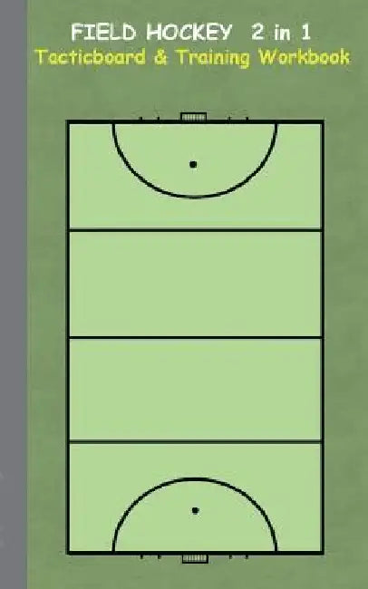 Field Hockey 2 in 1 Tacticboard and Training Workbook: Tactics/strategies/drills for trainer/coaches, notebook, training, exercise, exercises, drills, by Theo Von Taane