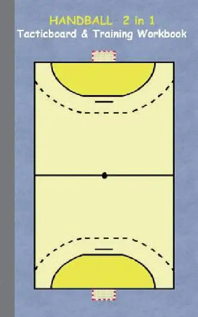 Handball 2 in 1 Tacticboard and Training Workbook: Tactics/strategies/drills for trainer/coaches, notebook, training, exercise, exercises, drills, pra by Theo Von Taane