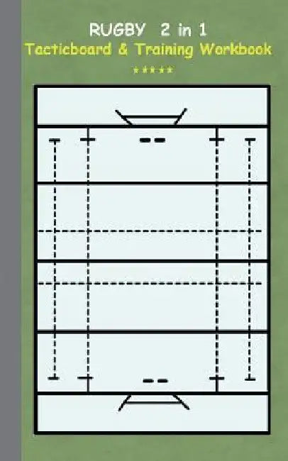 Rugby 2 in 1 Tacticboard and Training Workbook: Tactics/strategies/drills for trainer/coaches, notebook, training, exercise, exercises, drills, practi by Theo Von Taane