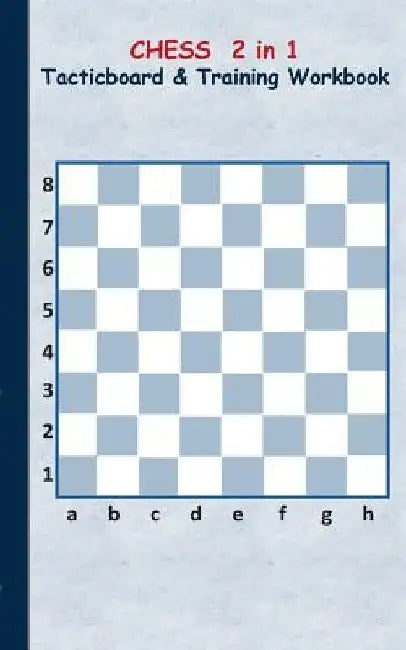 Chess 2 in 1 Tacticboard and Training Workbook: Tactics/strategies/drills for trainer/coaches, notebook, training, exercise, exercises, drills, practi by Theo Von Taane