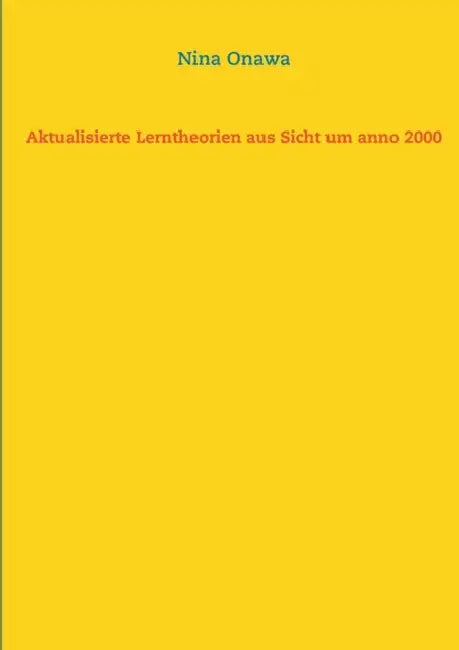 Aktualisierte Lerntheorien aus Sicht um anno 2000 by Nina Onawa