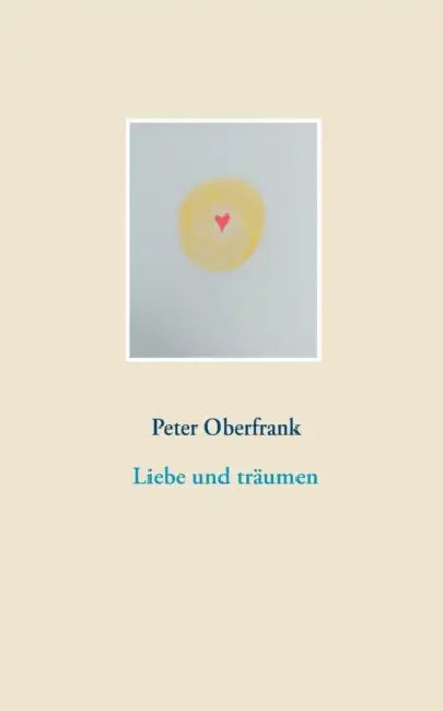 Liebe und träumen by Peter Oberfrank