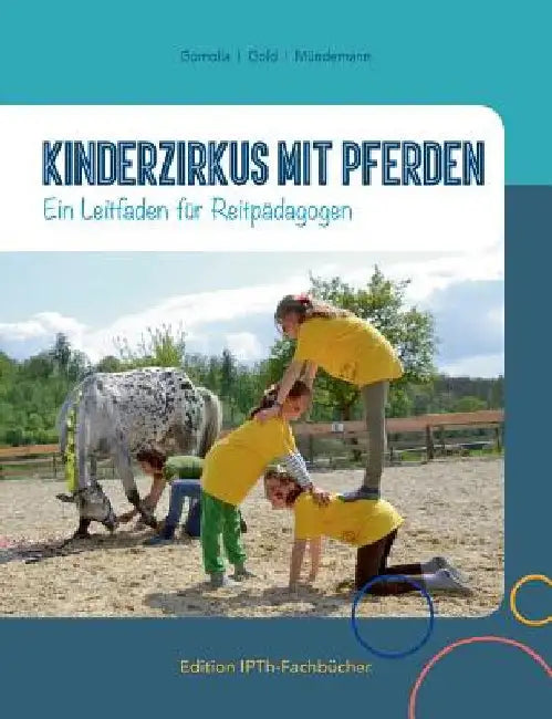 Kinderzirkus mit Pferden: Ein Leitfaden für Reitpädagogen by Gomolla, Annette