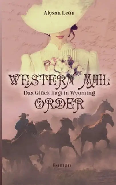 Western Mail Order: Das Glück liegt in Wyoming by León, Alyssa