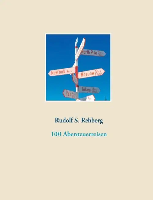 100 Abenteuerreisen by Rudolf S. Rehberg