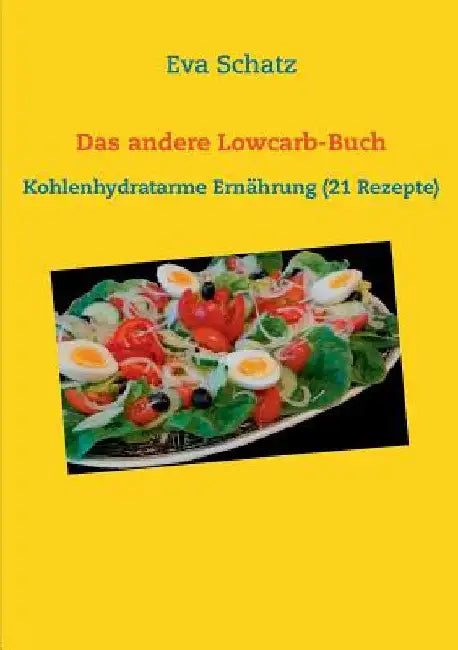 Das andere Lowcarb-Buch: Kohlenhydratarme Ernährung (21 Rezepte) by Schatz, Eva