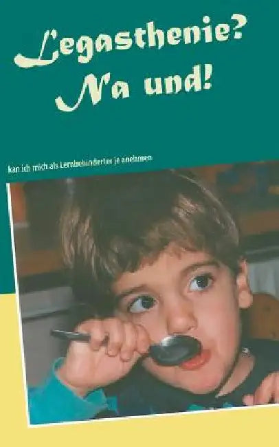 Legasthenie? Na und!: Kann ich mich als Lernbehinderter je anehmen by Bönisch, Sascha Savas