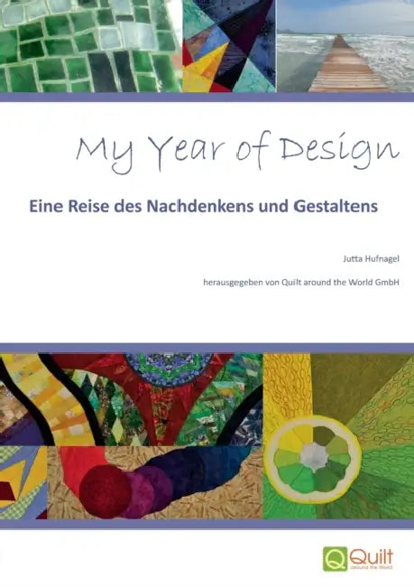 My Year of Design: Eine Reise des Nachdenkens und Gestaltens by Jutta Hufnagel, Quilt Around the World