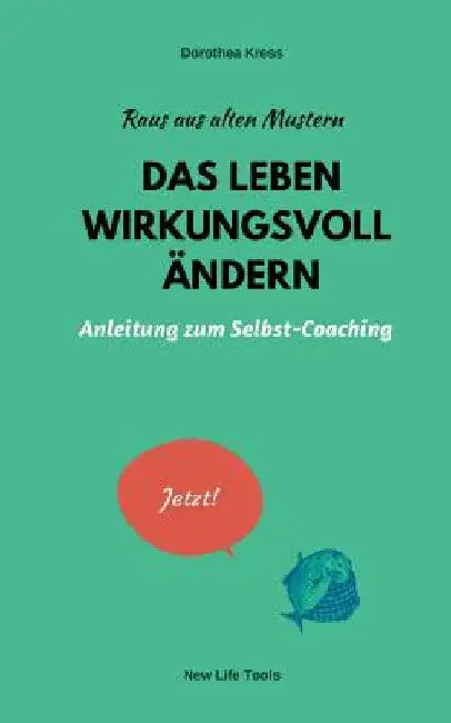 Raus aus alten Mustern: Das Leben wirkungsvoll ändern: Anleitung zum Selbst-Coaching by Kress, Dorothea