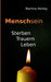 Menschsein: Sterben Trauern Leben by Martina Herbig