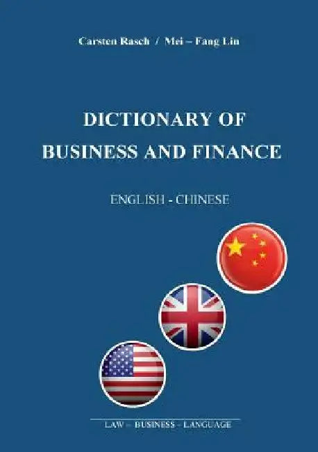 Dictionary of Business and Finance: English - Chinese by Carsten Rasch