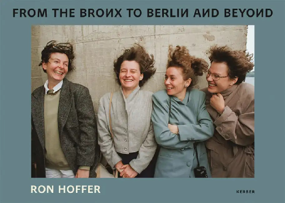 Ron Hoffer: From the Bronx to Berlin and Beyond by Ron Hoffer