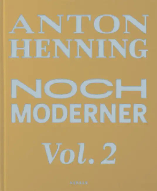 Anton Henning: Noch Moderner: Vol. 2 by Anton Henning