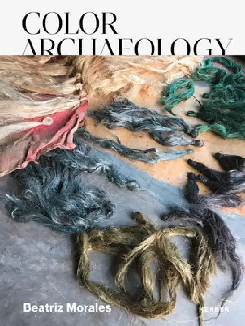 Beatriz Morales: Color Archaeology by Beatriz Morales