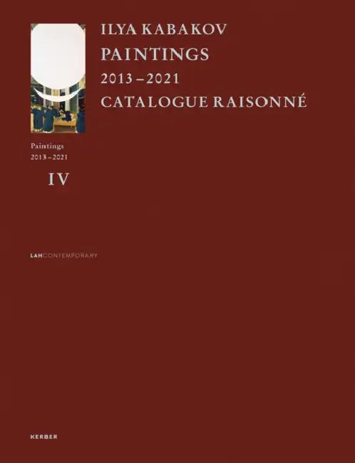 Ilya Kabakov: Paintings 2013 – 2021 Catalogue Raisonne