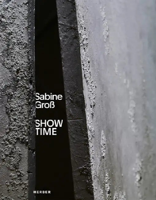 Sabine Gross: Show Time by Sabine Gross, Andrea Jahn, Thomas Martin