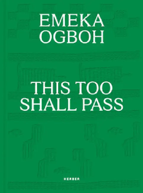 Emeka Ogboh: This Too Shall Pass by Emeka Ogboh