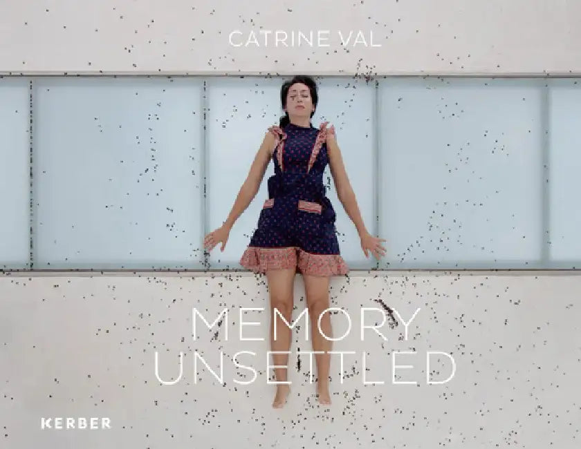 Catrine Val: Memory Unsettled by Catrine Val