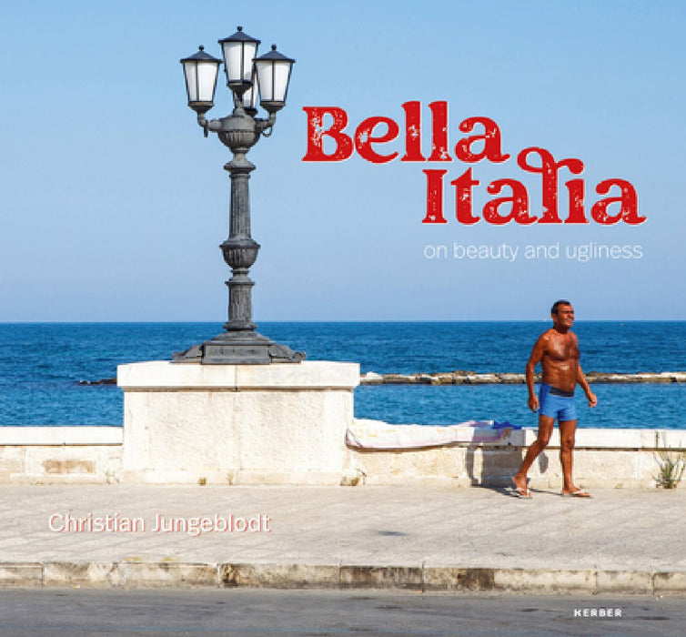 Christian Jungeblodt: Bella Italia: On Beauty and Ugliness