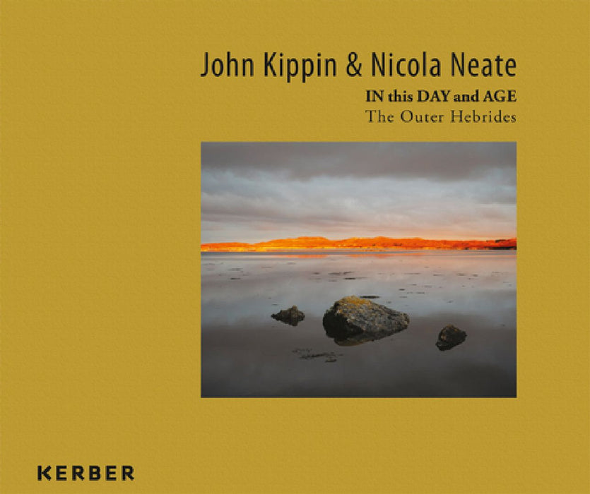 John Kippin and Nicola Neate: In This Day and Age: The Outer Hebrides by John Kippin