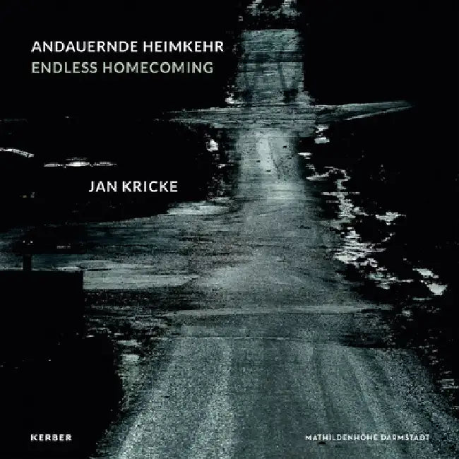 Jan Kricke: Endless Homecoming by Jan Kricke