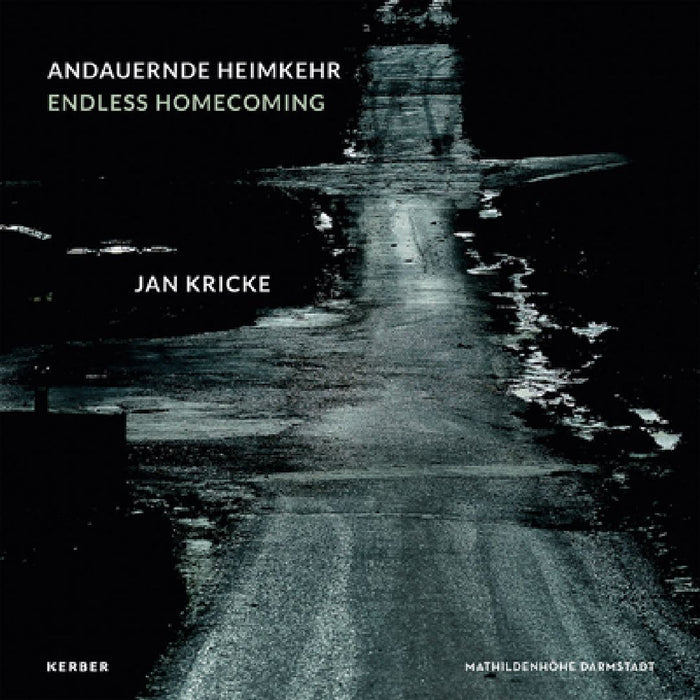 Jan Kricke: Endless Homecoming by Jan Kricke