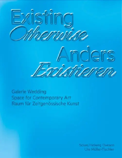Existing Otherwise by Ute Müller-Tischler