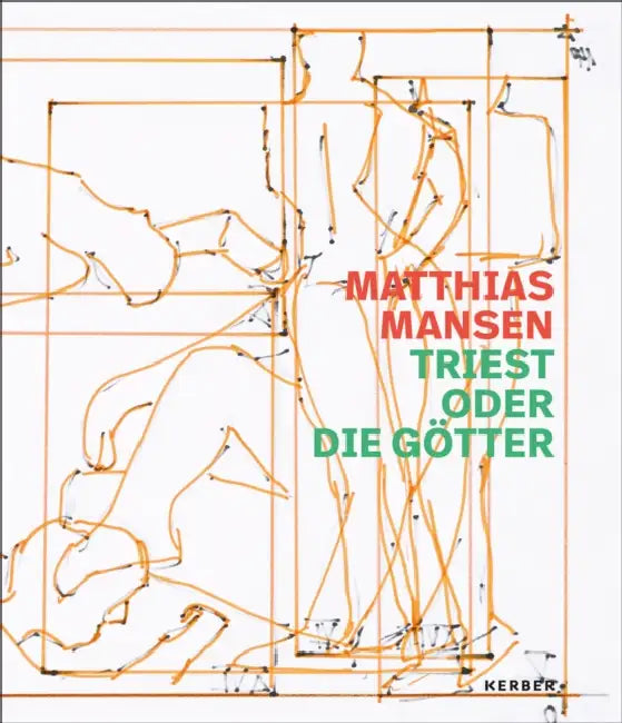 Matthias Mansen: Triest oder die Gotter by Uta Kuhl